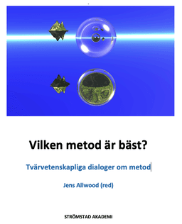 Vilken metod är bäst? : tvärvetenskapliga dialoger om metod