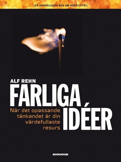 Farliga idéer : när det opassande tänkandet är din värdefullaste resurs