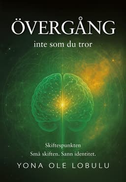 Övergång : inte som du tror – skiftespunkten, små skiften, sann identitet