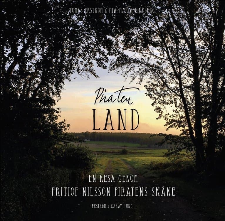 Piratenland : en resa genom Fritiof Nilsson Piratens Skåne