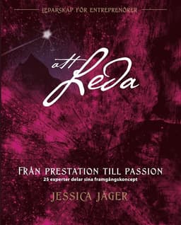 Från prestation till passion : 25 experter delar sina framgångskoncept