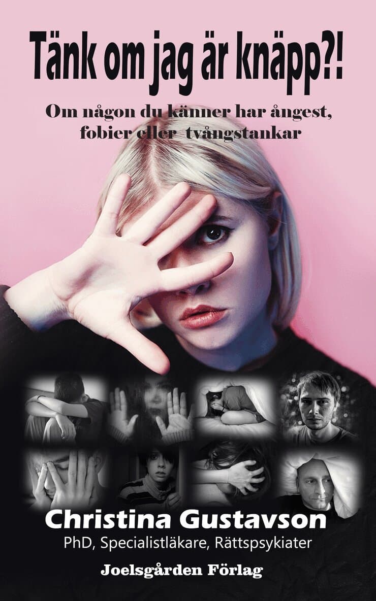 Tänk om jag är knäpp?! : om någon du känner har ångest, fobier eller tvångstankar