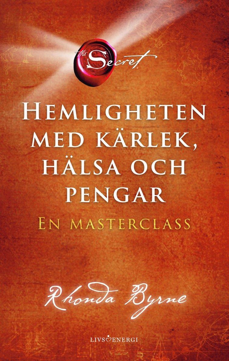 Hemligheten med kärlek, hälsa och pengar : en masterclass