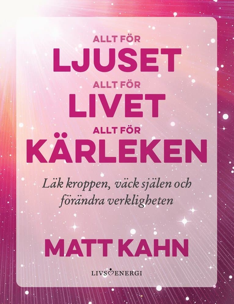 Allt för ljuset, allt för livet, allt för kärleken