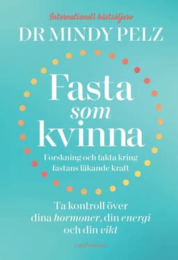 Fasta som kvinna  : forskning och fakta kring fastans läkande kraft