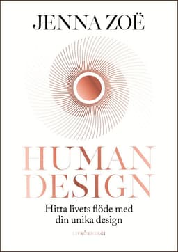 Human design : hitta livets flöde med din unika design