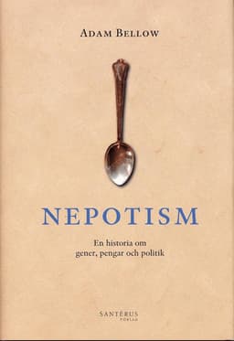 Nepotism : En historia om gener, pengar och politik