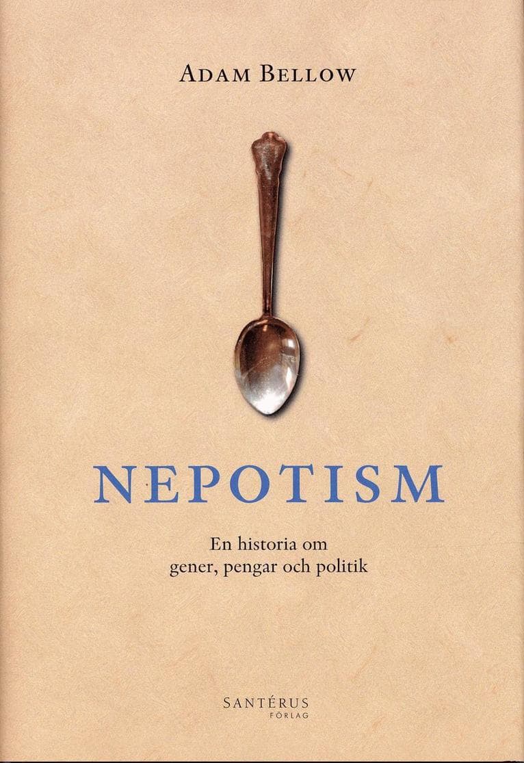 Nepotism : En historia om gener, pengar och politik