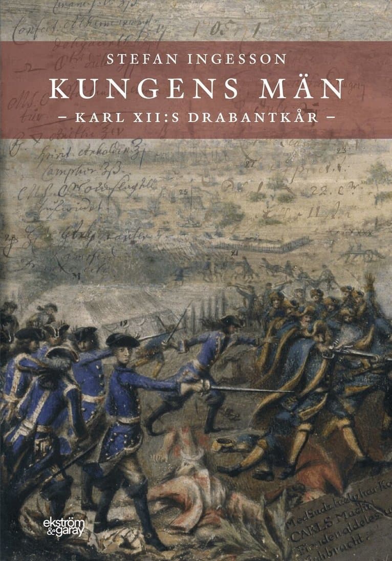 Kungens män. Karl XII:s Drabantkår
