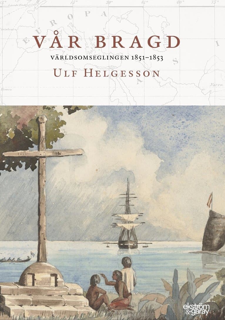 Vår bragd : världsomseglingen 1851-1853