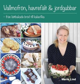 Vallmofrön, havrefält & jordgubbar : från lättbakade bröd till kalasfika
