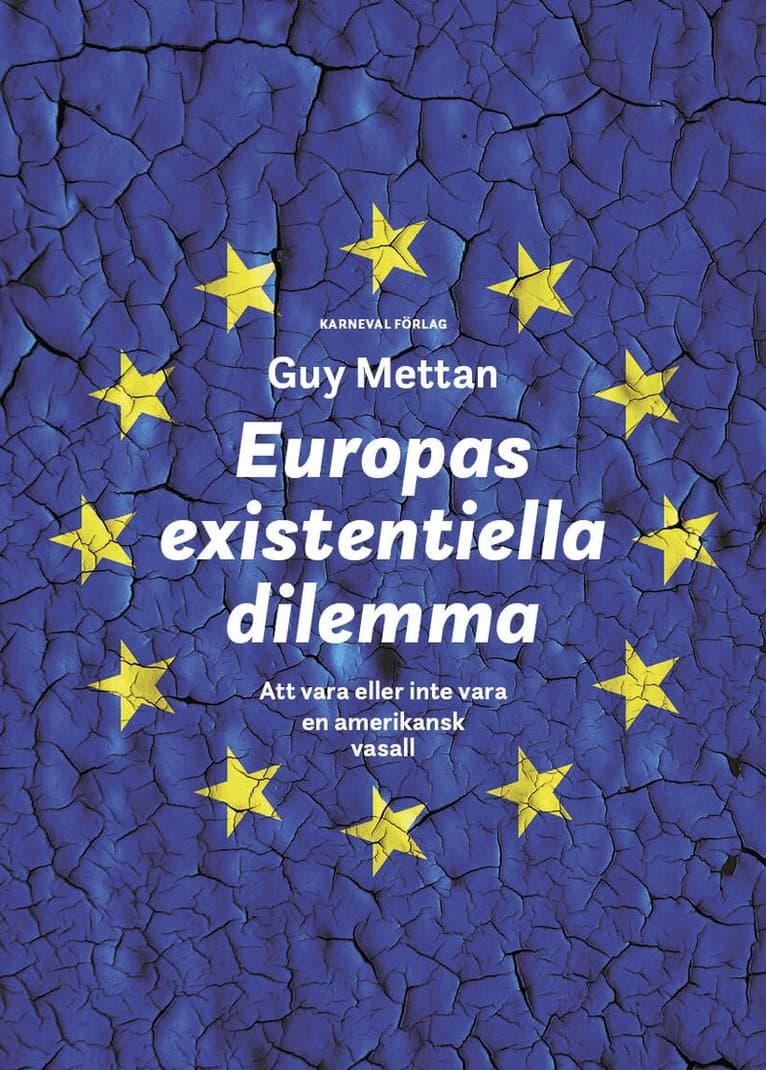Europas existentiella dilemma : att vara eller inte vara en amerikansk vasall