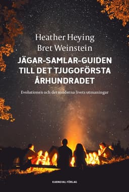 Jägar-samlar-guiden till det tjugoförsta århundradet : evolution och det moderna livets utmaningar