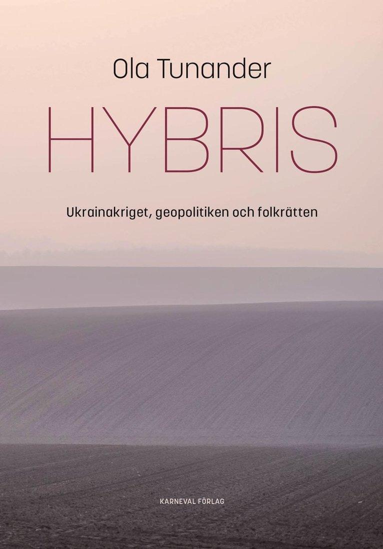 Hybris : Ukrainakriget, geopolitiken och folkrätten