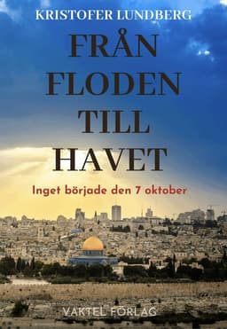 Från floden till havet : inget började den 7 oktober