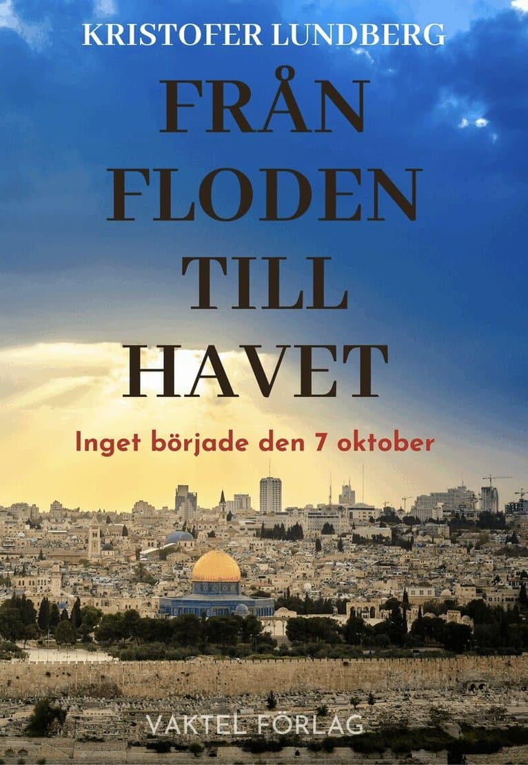 Från floden till havet : inget började den 7 oktober