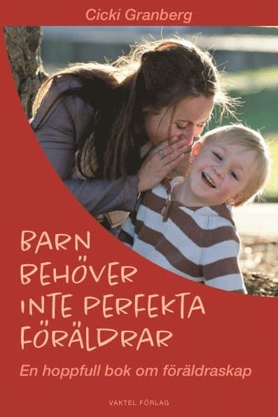 Barn behöver inte perfekta föräldrar – en hoppfull bok om föräldraskap