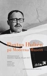 Pontus Hultén på Moderna Museet : Vittnesseminarium Södertörns högskola, 26 april 2017