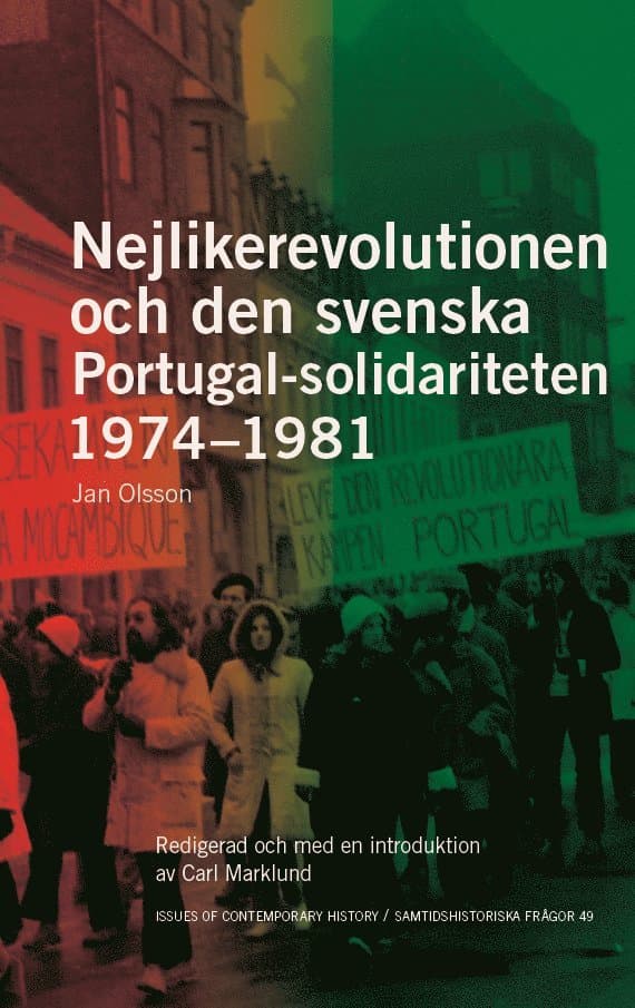 Nejlikerevolutionen och den svenska Portugal-solidariteten 1974–1981: Redigerad och med en introduktion av Carl Marklund