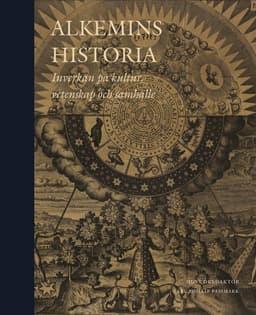 Alkemins historia : inverkan på kultur, vetenskap och samhälle