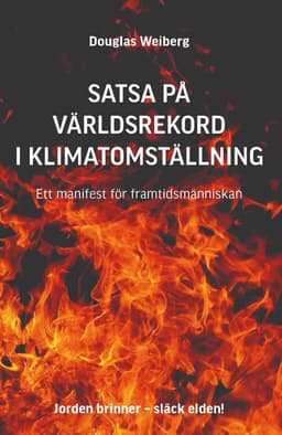 Satsa på världsrekord i klimatomställning : ett manifest för framtidsmänniskan