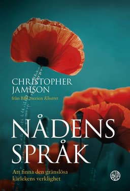 Nådens språk : att finna den gränslösa kärlekens verklighet