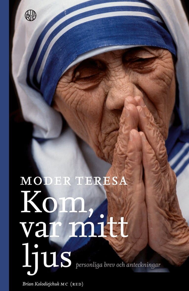 Kom var mitt ljus : personliga brev och anteckningar