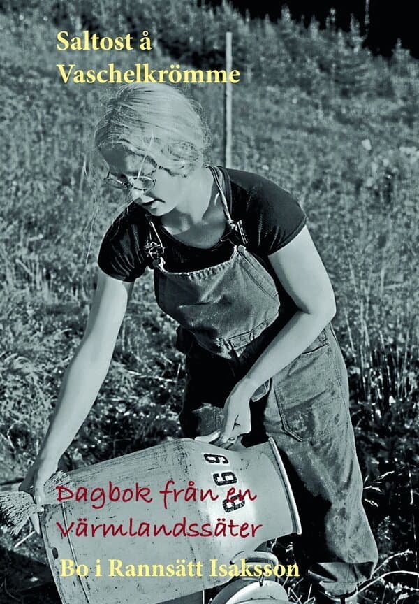 Saltost å Vaschelkrömme : dagbok från Vålhallasätern