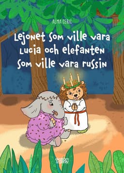 Lejonet som ville vara lucia och elefanten som ville vara russin