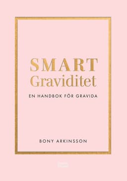 Smart graviditet : en handbok för gravida