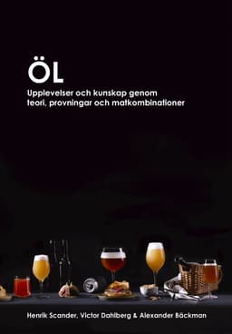 Öl : upplevelser och kunskap genom teori, provningar och matkombinationer