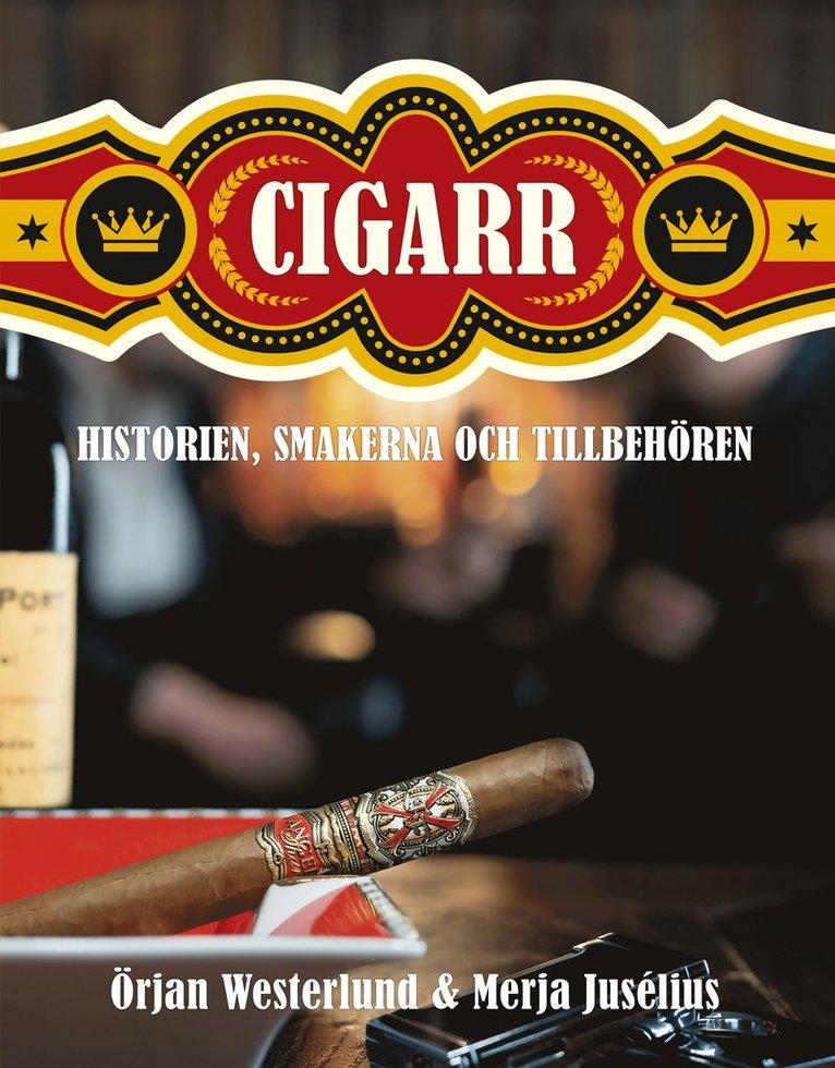 Cigarr : historien, smakerna och tillbehören