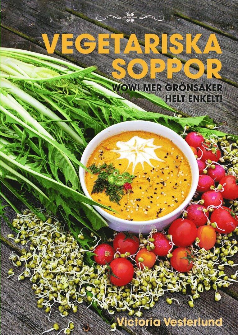 Vegetariska soppor : Wow! Mer grönsaker helt enkelt
