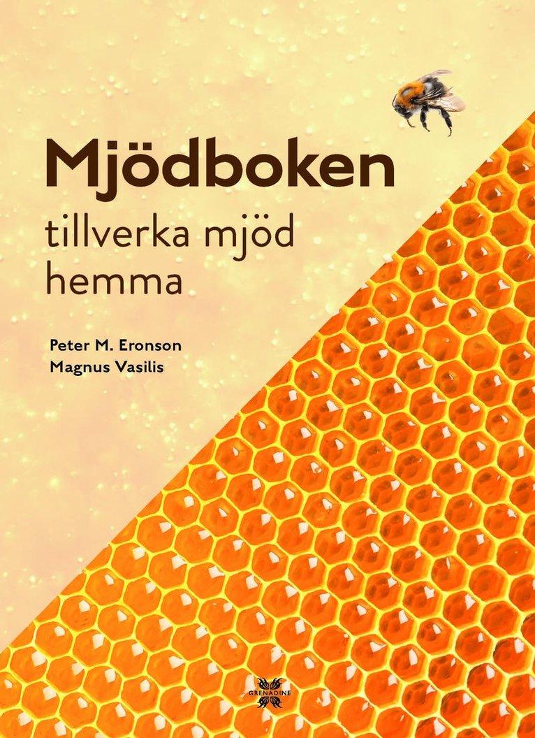 Mjödboken : Tillverka mjöd hemma