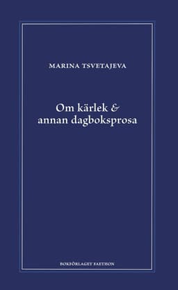 Om kärlek & annan dagboksprosa : följt av utdrag ur anteckningsböckerna 1916-1920