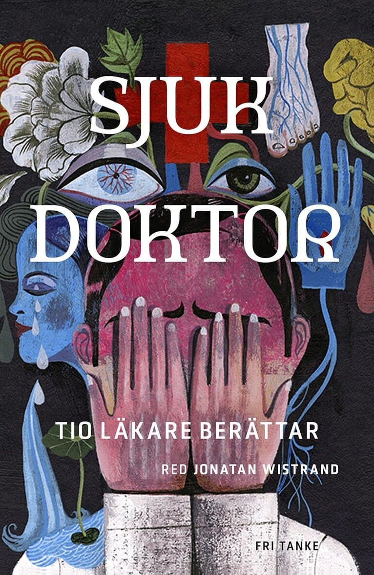 Sjuk doktor : tio läkare berättar