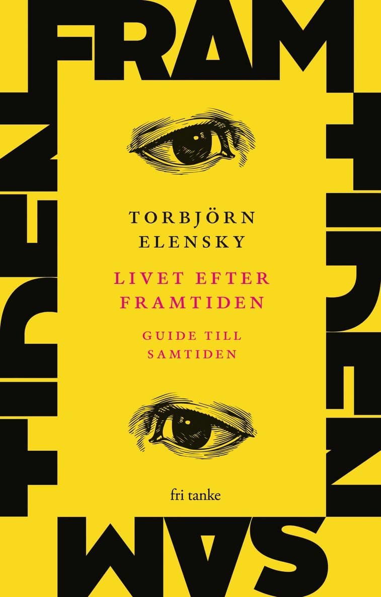 Livet efter framtiden : guide till samtiden