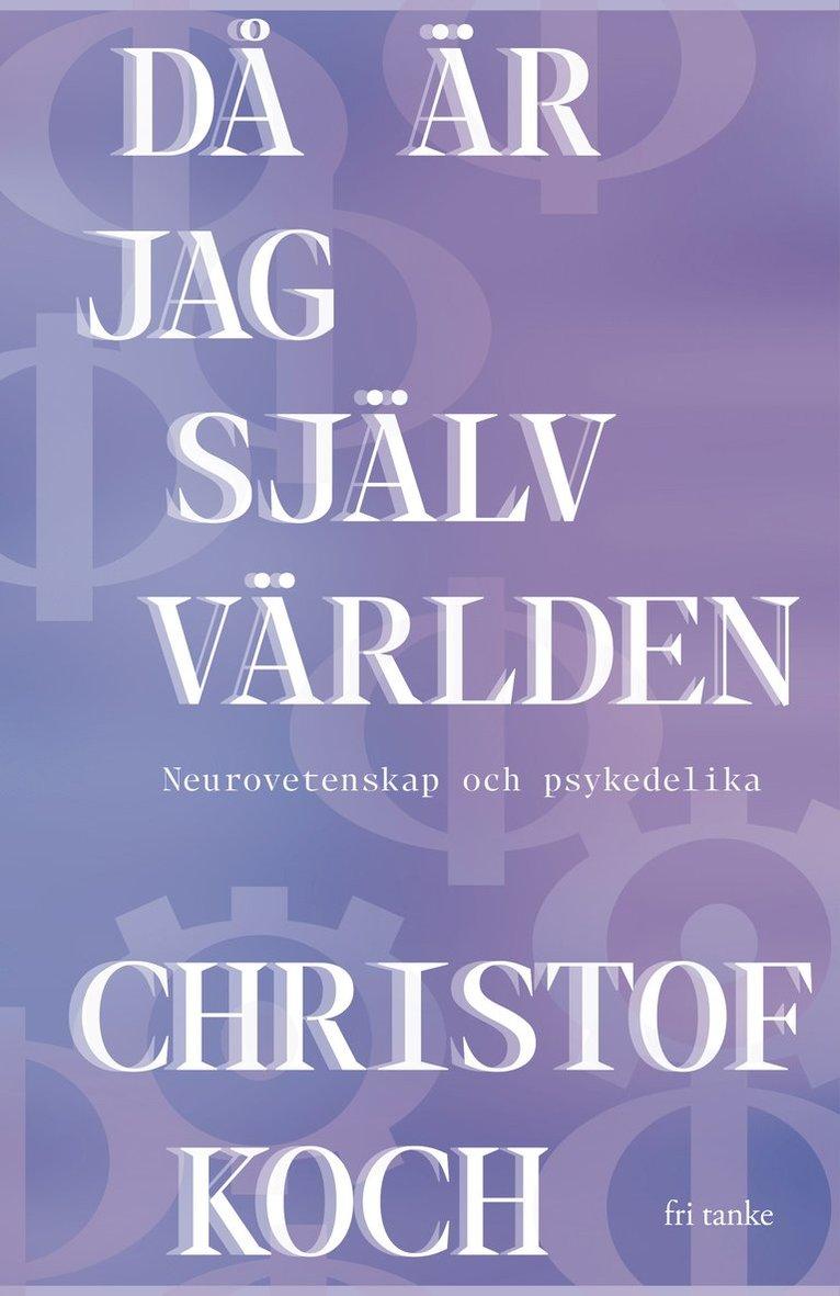 Då är jag själv världen: Neurovetenskap och psykedelika