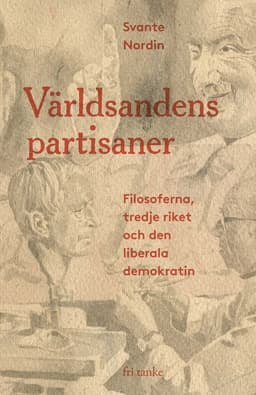 Världsandens partisaner : filosoferna, Tredje riket och den liberala demokratin
