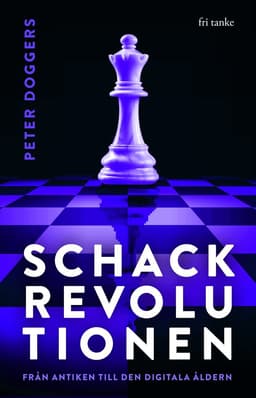 Schackrevolutionen : från antiken till den digitala åldern