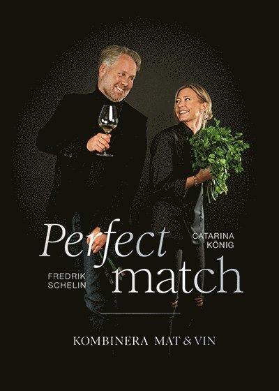 Perfect match : kombinera mat och vin