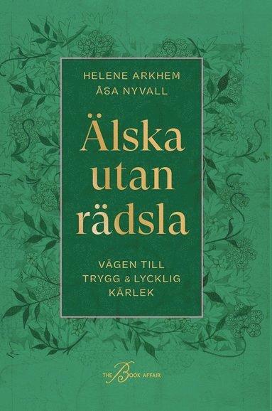 Älska utan rädsla : vägen till trygg & lycklig kärlek