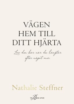 Vägen hem till ditt hjärta : läs den här när du längtar efter något mer