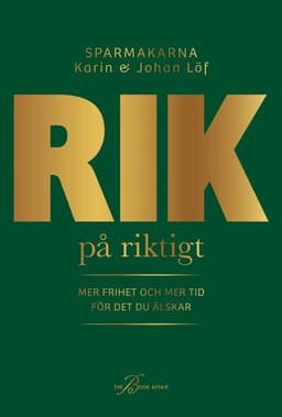 Rik på riktigt : mer frihet och mer tid för det du älskar