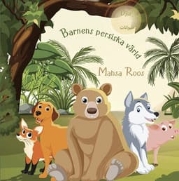 Barnens persiska värld : djur