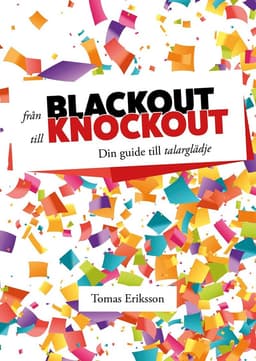 Från blackout till knockout : din guide till talarglädje