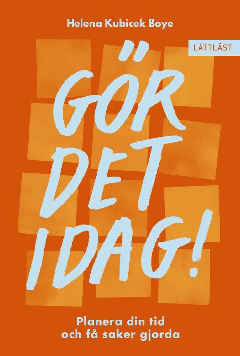 Gör det idag! : Planera din tid och få saker gjorda