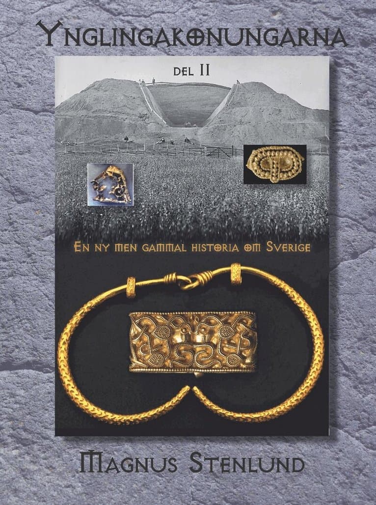 Ynglingakonungarna : en ny men gammal historia om Sverige - svensk fornhistoria från stenålder till vendeltid. Bok 3:2 (järnåldern) Del 2