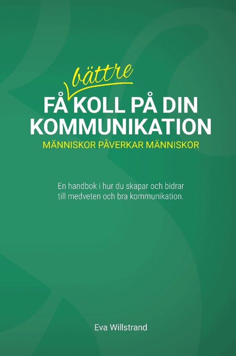 Få bättre koll på din kommunikation : människor påverkar människor