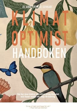 Klimatoptimisthandboken : om hur man ändrar narrativet kring klimat och finner modet att välja förändring